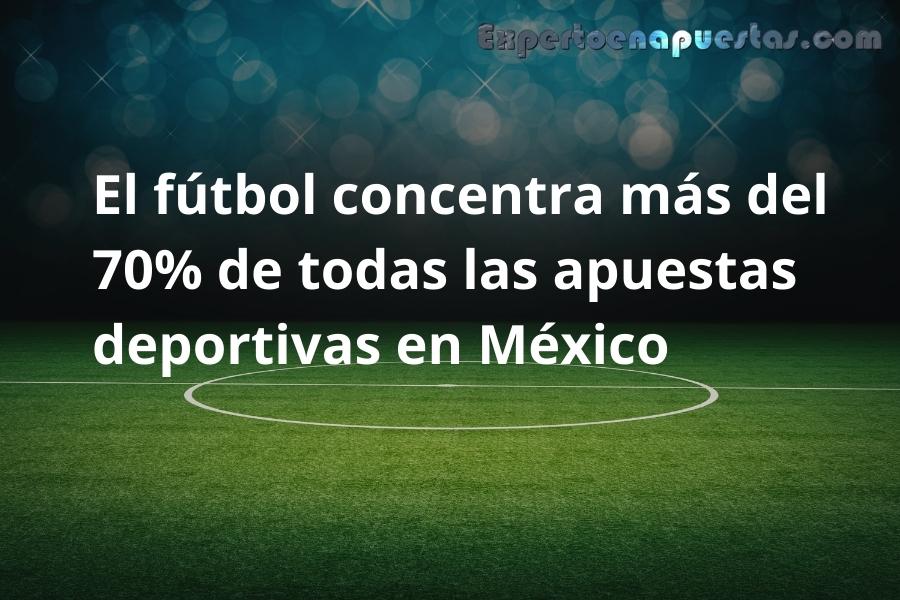 El fútbol concentra más del 70_ de todas las apuestas deportivas en México