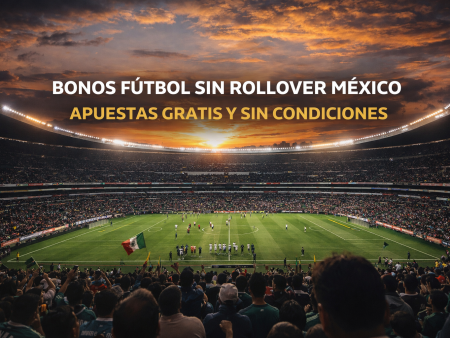 Bonos para Apuestas de Fútbol sin Rollover en México